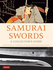 Samurai swords : a collector's guide : a comprehensive introduction to history, collecting and preservation cover image
