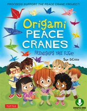 Origami peace cranes : friendships take flight cover image