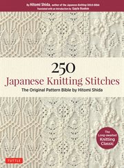 250 Japanese knitting stitches : the original pattern bible by Hitomi Shida cover image