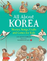 All about Korea : stories, songs, crafts, and games for kids cover image