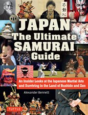 Japan the ultimate samurai guide : an insider looks at the Japanese martial arts and surviving in the land of Bushido and Zen cover image