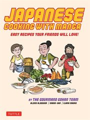 Japanese cooking with manga : easy recipes your friends will love! cover image