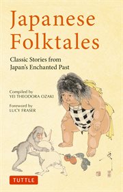 Japanese folktales : classic stories from Japan's enchanted past cover image