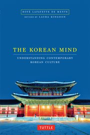 The Korean mind : understanding contemporary Korean culture cover image