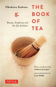 The book of tea : beauty, simplicity and the Zen aesthetic cover image