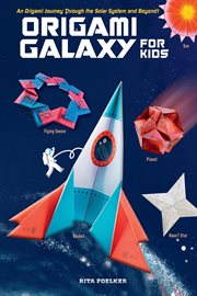 Origami galaxy for kids. An Origami Journey through the Solar System and Beyond! cover image