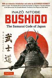 Bushido: the samurai code of japan. With an Extensive Introduction and Notes by Alexander Bennett cover image