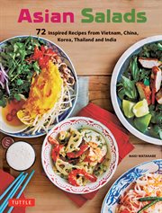 Asian Salads : 72 Inspired Recipes from Vietnam, China, Korea, Thailand and India cover image