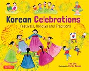 Korean Celebrations : Festivals, Holidays and Traditions cover image