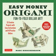 Easy money origami : fun-to-fold dollar art! cover image