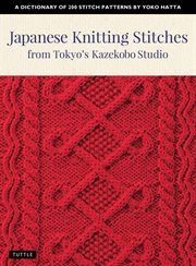Japanese Knitting Stitches from Tokyo's Kazekobo Studio : A Dictionary of 200 Stitch Patterns by Yoko Hatta cover image
