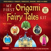 My First Origami Fairy Tales Ebook : Playful Paper Models of Knights, Princesses, Dragons, Ogres and More! (includes Printable Folding Sheets, Easy-to-Read Instructions and Printable Story Backdrops) cover image