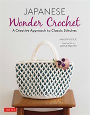 Japanese wonder crochet : a creative approach to classic stitches cover image
