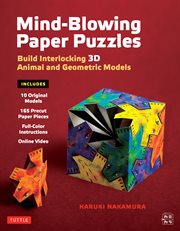 Mind-Blowing Paper Puzzles : Build Interlocking 3D Animal and Geometric Models cover image