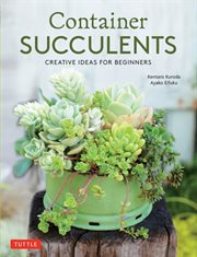 Container Succulents : Creative Ideas for Beginners cover image