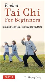 Pocket tai chi for beginners : simple steps to a healthy body & mind cover image