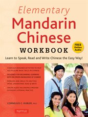 Elementary mandarin chinese workbook. Learn to Speak, Read and Write Chinese the Easy Way! (Companion Audio) cover image