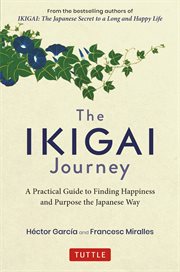 The ikigai journey. A Practical Guide to Finding Happiness and Purpose the Japanese Way cover image