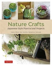 Nature crafts : Japanese style plant & leaf projects cover image
