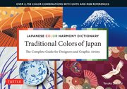 Japanese color harmony dictionary : traditional colors: of Japan : the complete guide for designers and graphic artists cover image