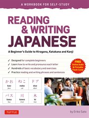 Reading & Writing Japanese : A Beginner's Guide to Hiragana, Katakana and Kanji (Free Online Audio and Printable Flash Cards) cover image