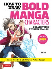How to Draw Bold Manga Characters : Create Truly Dynamic Manga! Learn Hundreds of Different Action Poses! (Over 1350 Illustrations) cover image