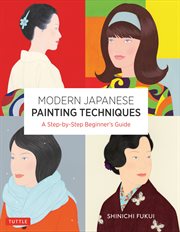 Modern japanese painting techniques. A Step-by-Step Beginner's Guide (over 21 Lessons and 300 Illustrations) cover image