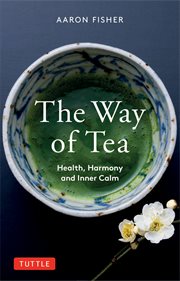 The way of tea : reflections on a life with tea cover image