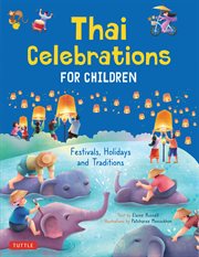 Thai Celebrations for Children : Festivals, Holidays and Traditions cover image