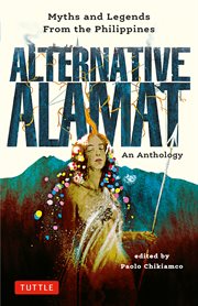 Alternative Alamat : Myths and Legends from the Philippines cover image