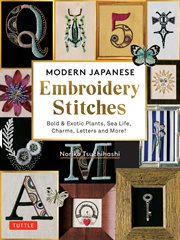 Modern Japanese Embroidery Stitches : Bold & Exotic Plants, Sea Life, Charms, Letters and More! (over 100 designs) cover image