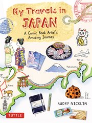 My Travels in Japan: A Comic Book Artist's Amazing Journey : A Comic Book Artist's Amazing Journey cover image