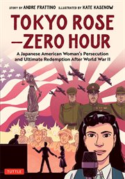 Tokyo Rose - Zero Hour : A Japanese American Woman's Persecution and Ultimate Redemption after World War II cover image