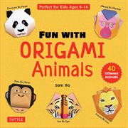 Fun With Origami Animals : 40 Different Animals! Full-color Book with Simple Instructions (Ages 6 - 10) cover image