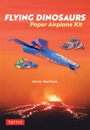Flying Dinosaurs Paper Airplane Kit : 36 Paper Airplanes in 12 Original Designs! cover image