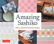 Amazing Sashiko : Modern Japanese Embroidery Designs (Full-size Templates and Grids) cover image