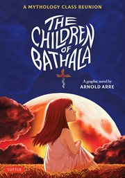 The Children of Bathala: A Mythology Class Reunion : A Mythology Class Reunion cover image