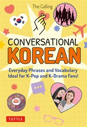 Conversational Korean : Everyday Phrases and Vocabulary - Ideal for K-Pop and K-Drama Fans! (Free Online Audio) cover image