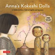 Anna's Kokeshi Dolls : A Children's Story Told in English and Japanese cover image