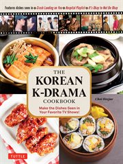 The Korean K-drama cookbook : make the dishes seen in your favorite TV shows! cover image