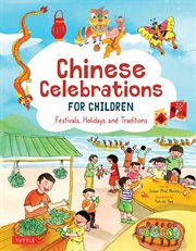 Chinese celebrations for children : festivals, holidays and traditions cover image