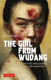 The Girl From Wudang : A Novel About Artificial Intelligence, Martial Arts and Immortality cover image