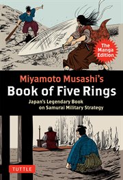 Miyamoto Musashi's Book of Five Rings: The Manga Edition: Japan's Legendary Book on Samurai Military