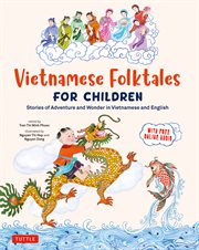 Vietnamese Folktales for Children : Stories of Adventure and Wonder in Vietnamese and English (Free Online Audio Recordings and Bilingua cover image