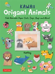 Kawaii Origami Animals : Fold Adorable Paper Cats, Dogs, Bugs And More! (75 Super Cute Animals) cover image