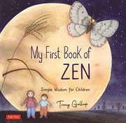 My First Book of Zen : Simple Wisdom For Children cover image