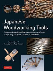 Japanese Woodworking Tools : The Complete Guide To Traditional Handmade Tools - How They Are Made And How To Use Them cover image