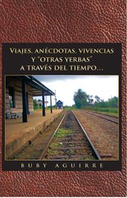 Viajes, ančdotas, vivencias y "otras yerbas" a travš del tiempoі cover image