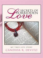 Secrets of forbidden love. My True Life Story cover image
