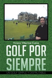 Golf Por Siempre : Un Golf Simple y Disfrutable cover image